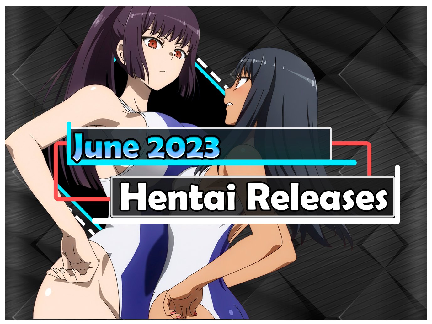 June 2023 Hentai Releases
